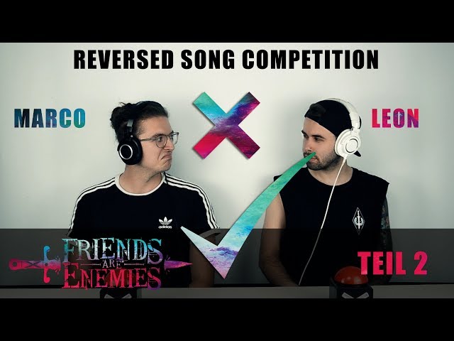 FRIENDS ARE ENEMIES Part 2 (REVERSED SONG COMPETITION) - MARCO VS. LEON (BY FRIEND OR ENEMY)