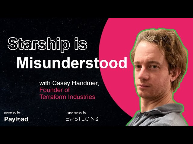 Starship is Misunderstood, with Casey Handmer (Terraform Industries)