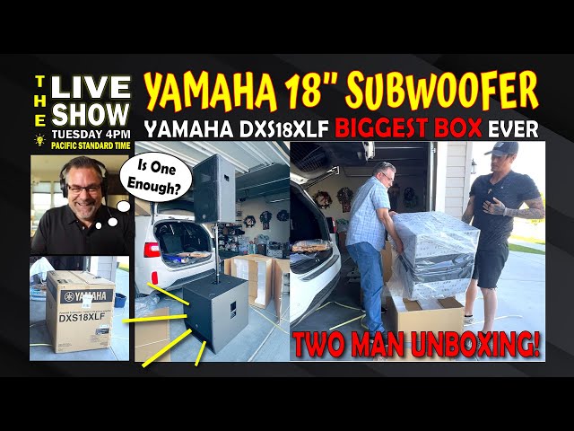 Yamaha DXS18XLF BIG BOX for a BIG SUBWOOFER   Special 1 Hour Live Stream followed by Zoom Town Hall!