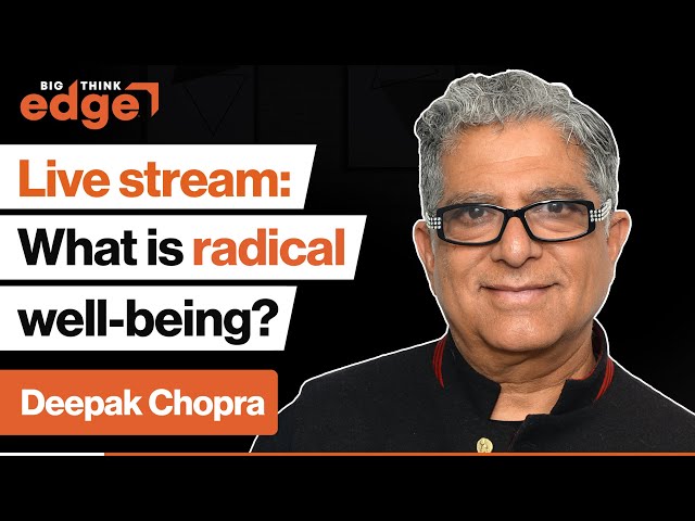 How “radical well-being” leads to peak performance | Deepak Chopra | Big Think Edge