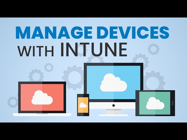 Managing Devices with Intune