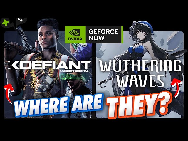 XDEFIANT? Wuthering Waves? Are they COMING? | GeForce Now News Update