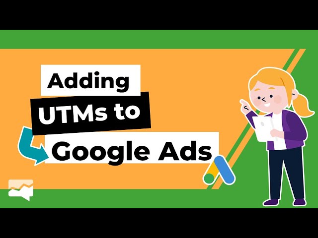 Adding UTMs to Google Ads - 2024