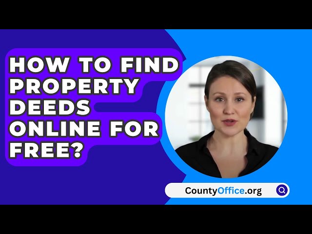 How To Find Property Deeds Online For Free? - CountyOffice.org
