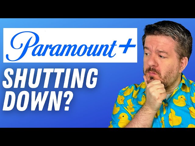 Is Paramount+ Shutting Down?