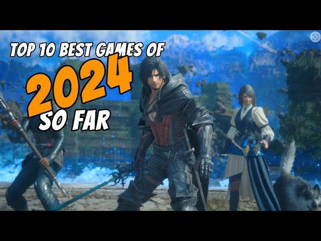 Top 10 BEST GAMES OF 2024 so far