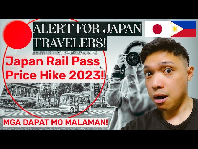ATTENTION JAPAN TRAVELERS TOURIST VISA HOLDERS! JAPAN RAIL PASS PRICE HIKE STARTING OCTOBER 1, 2023!