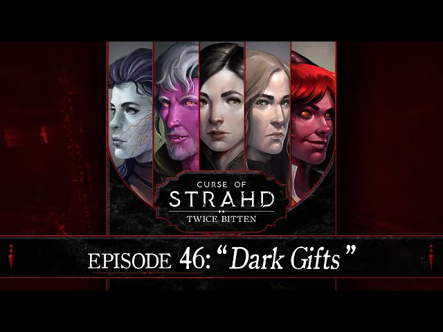 Dark Gifts | Curse of Strahd: Twice Bitten — Episode 46