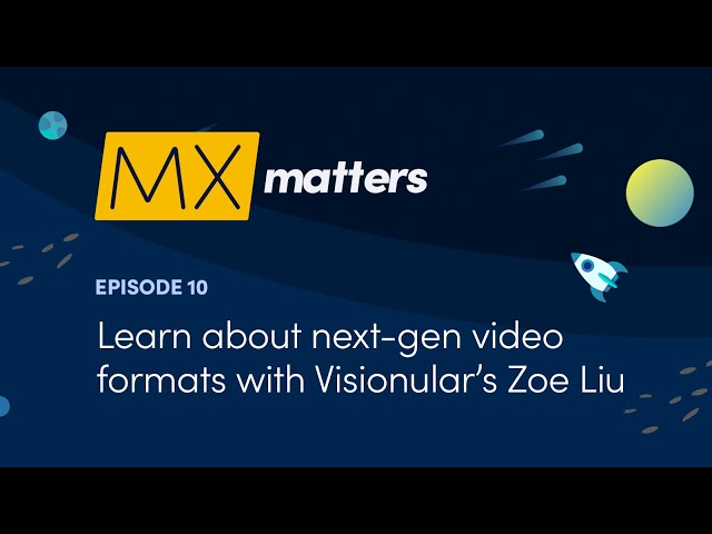 Learn About Next-Gen Video Formats with Visionular's Zoe Liu - MX Matters Episode #10