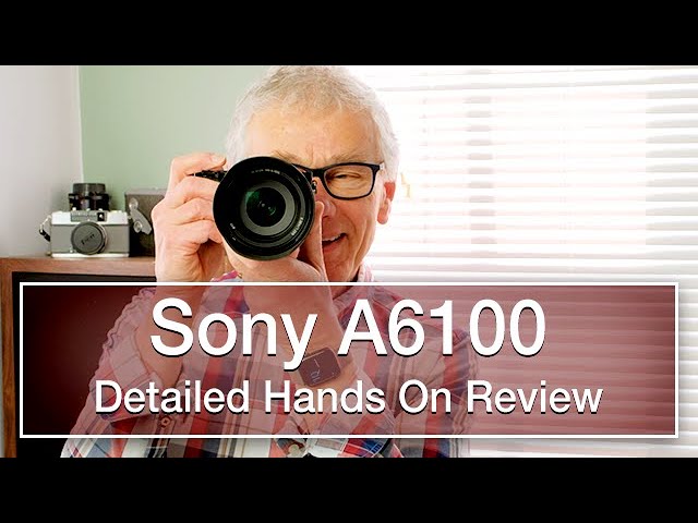 Sony A6100 review - detailed, hands-on, not sponsored