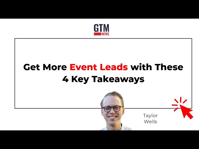 Get More Event Leads with These Key Takeaways