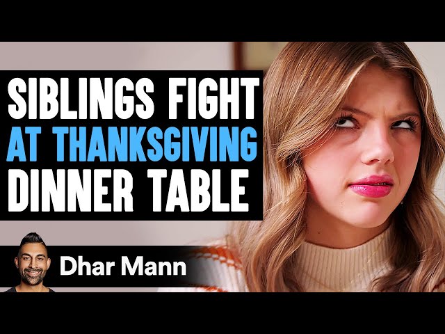 SIBLINGS FIGHT At THANKSGIVING DINNER TABLE, What Happens Next Is Shocking | Dhar Mann Studios