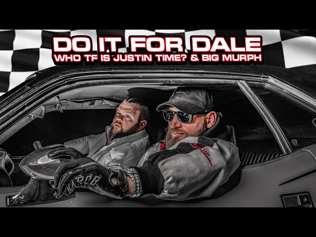 Do It For Dale - Who TF is Justin Time? & Big Murph