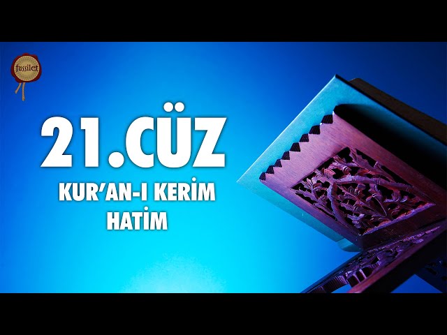 21. Cüz Kur'an-ı Kerim Hatim Dinle - Ali Turan