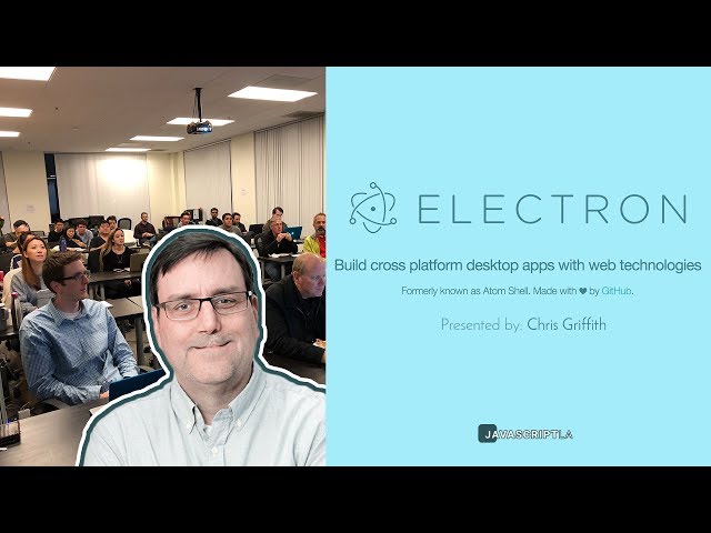 Intro to Electron JS | Build Amazing Desktop Apps by Chris Griffith | JavaScriptLA