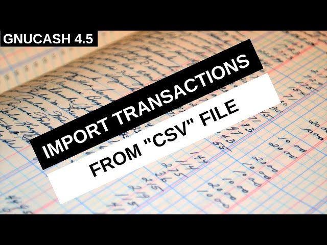 2021 Tutorial: How to Import Transactions from CSV file in GnuCash (Beginners)