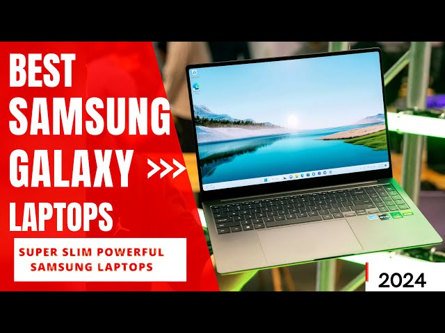 Super Samsung Laptops for work & play in 2024 | Best Samsung Laptops 2024