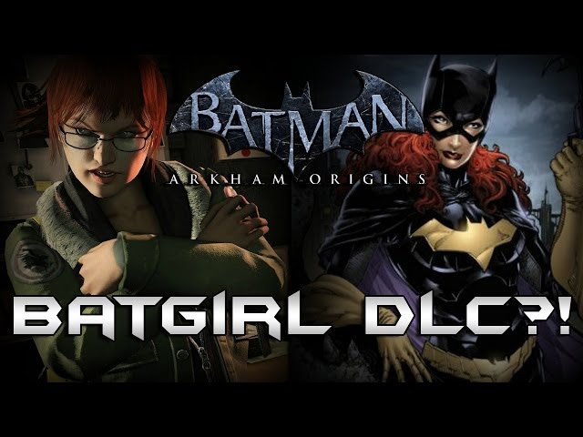 Batman Arkham Origins: Batgirl DLC?!?!