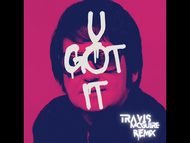 Roy Orbison - U Got It (Travis McGuire Remix)