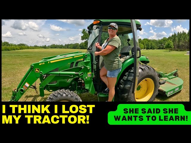 I Think I Lost My Tractor! She Wants To Learn!