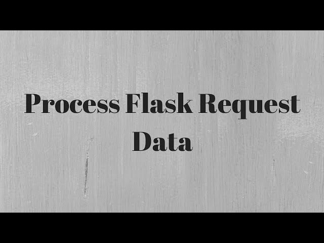 How to Process Incoming Request Data in Flask