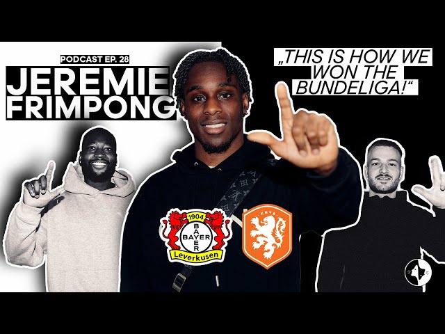 "THIS is why we are INVINCIBLE!" Jeremie Frimpong about how Leverkusen won the Bundesliga - EP. 28