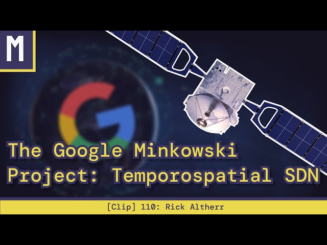 The Google Minkowski Project: Temporospatial SDN | Rick Altherr