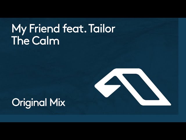 My Friend feat. Tailor - The Calm