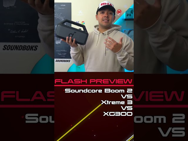 FLASH PREVIEW - Soundcore Xoom 2 VS JBL Xtreme 3 VS Sony XG300