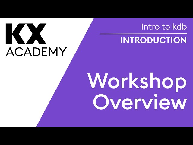Intro to kdb | Workshop Intro & Overview