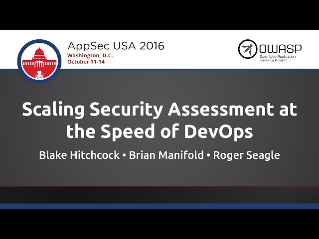Scaling Security Assessment at the Speed of DevOps - AppSecUSA 2016