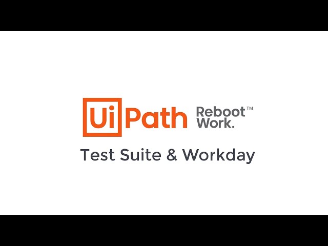UiPath Test Suite: Workday Application Testing
