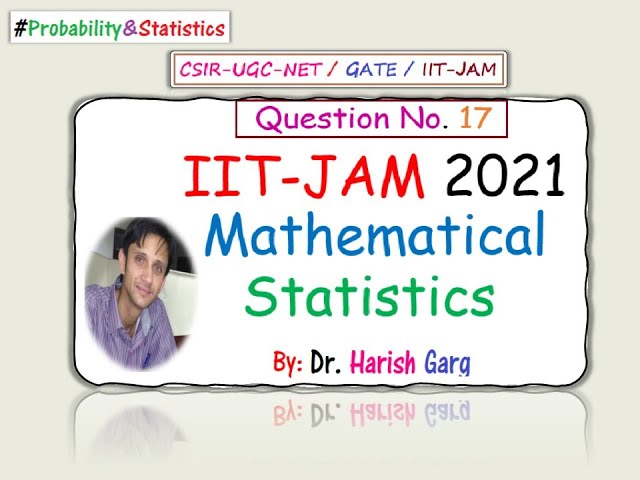 Question 17 | IIT-JAM 2021 Mathematical Statistics