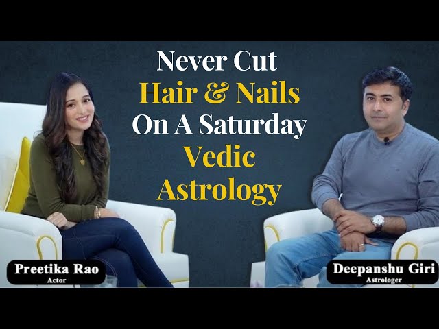 Astrology | Days Not To Cut Hair Nails | Never Cut Hair On These Days |Deepanshu Giri |Preetika Rao