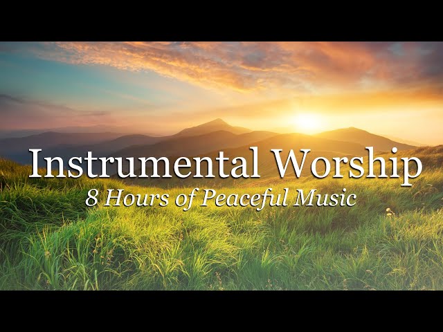 Instrumental Worship - 8 Hours of Peaceful Guitar