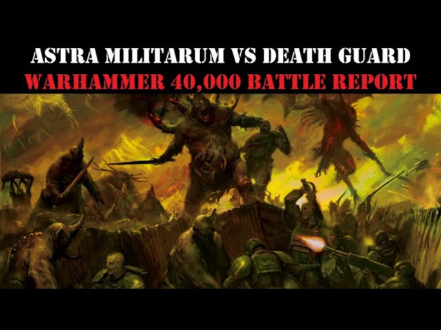Death Guard Vs Astra Militarum! - Warhammer 40,000 Battle Report!