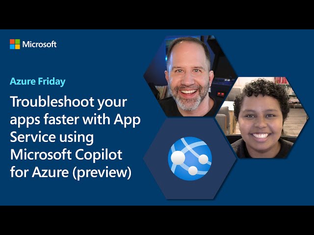 Troubleshoot your apps faster with App Service using Microsoft Copilot for Azure | Azure Friday