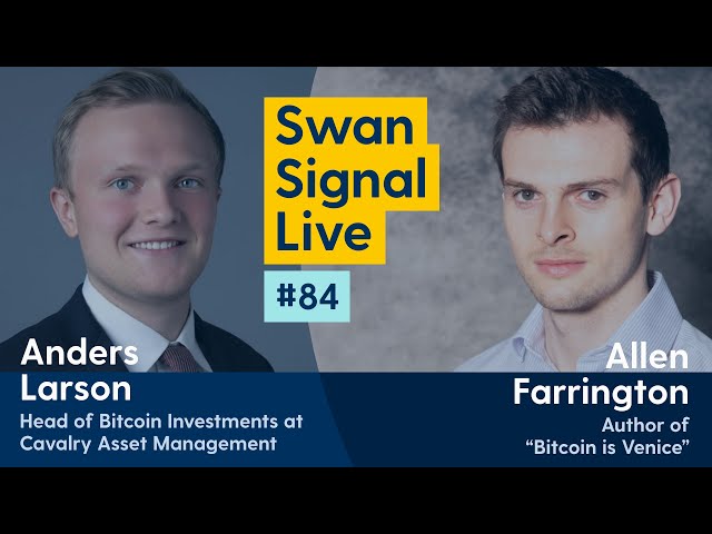 Anders Larson and Allen Farrington - Swan Signal Live - A Bitcoin Show - E84