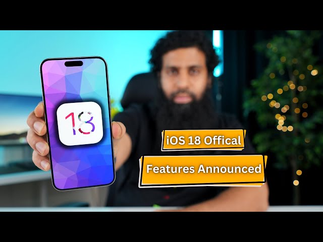 iOS 18 Official Features Announced