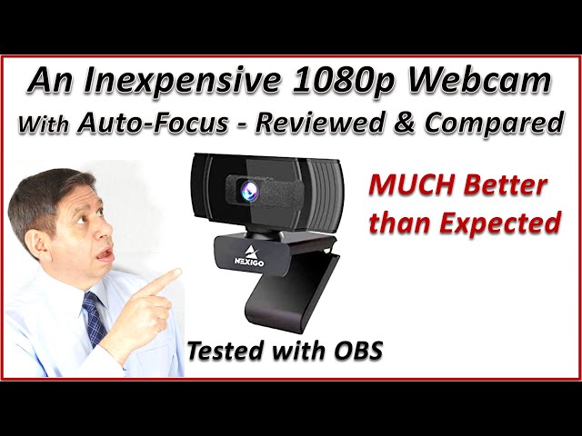 An INEXPENSIVE, HIGH QUALITY WEBCAM: The NEXIGO 1080p30 - Box Opening, Review and Comparison Test