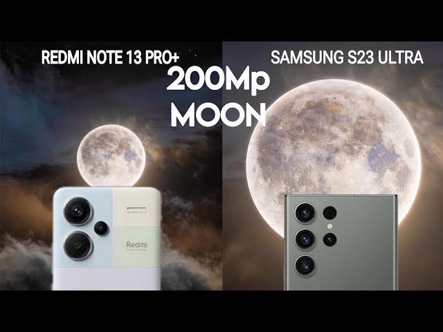 Redmi Note 13 Pro Plus 200Mp Vs Samsung Galaxy S23 Ultra Super Moon Zoom Test