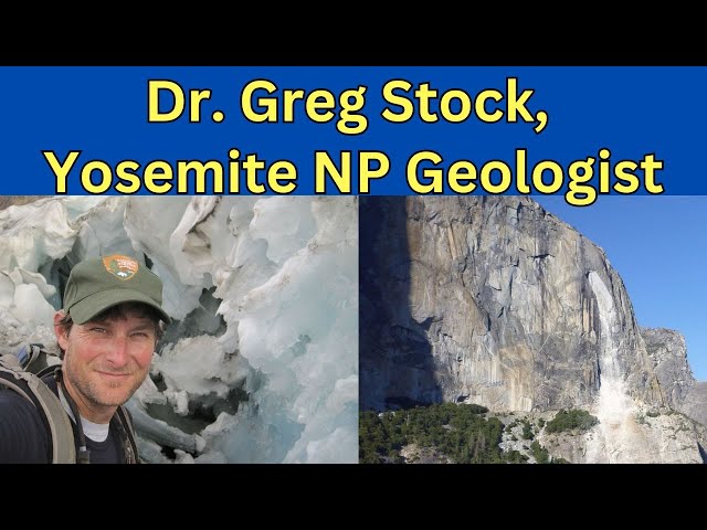 Yosemite's Rockfall Hazards and More: A Discussion with Dr. Greg Stock, Yosemite NP Geologist