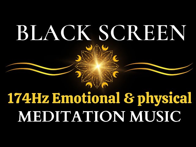 174Hz Emotional & physical pain relief, DEEP SLEEP MUSIC | Meditation, Healing Music Black Screen