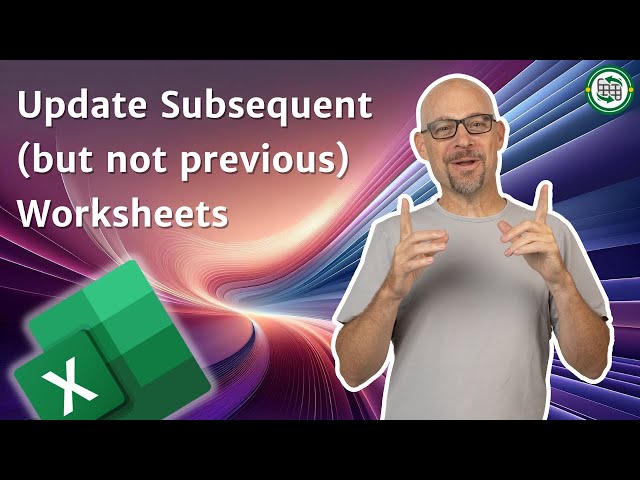 Update Subsequent (but not previous) Worksheets