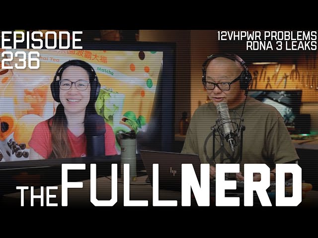 The 12VHPWR Situation So Far, RDNA 3 Leaks, Q&A | The Full Nerd ep. 236