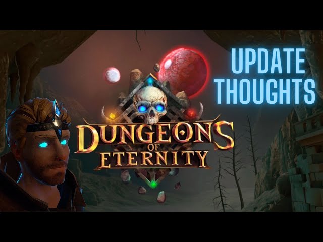 Post Holiday Update Thoughts: Dungeons of Eternity