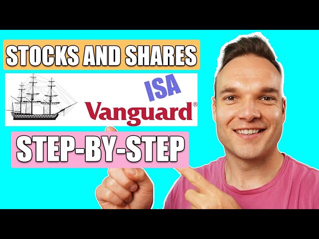 How to Open a Vanguard UK Stocks and Shares ISA - Beginners Guide 2024