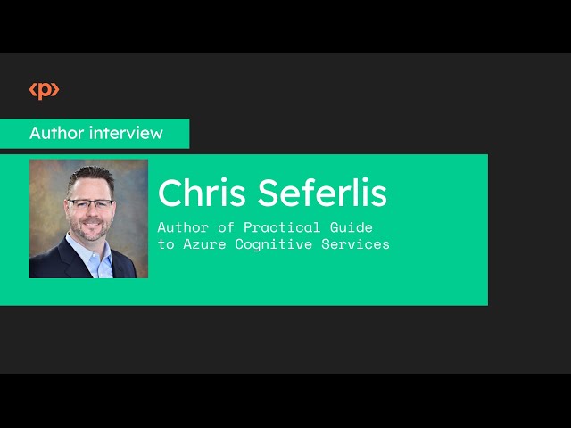 Practical Guide to Azure Cognitive Services I Chris Seferlis I Packt