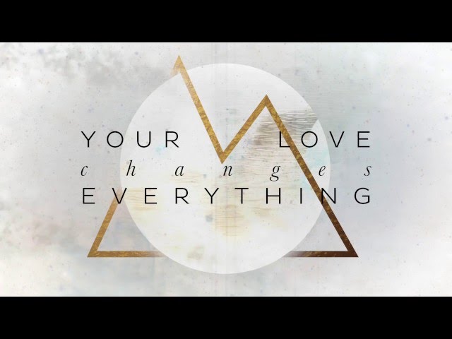 "Your Love Changes Everything" // Ascent Project // Lyric Video