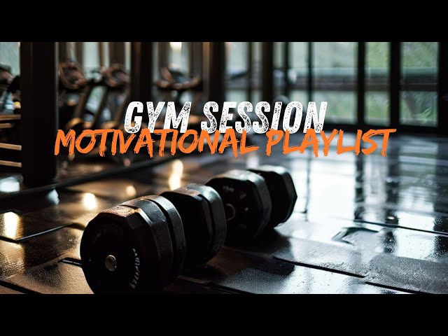 Gym Session: Motivational Playlist #motivational